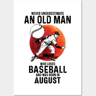 Never Underestimate An Old Man Who Loves Baseball And Was Born In August Posters and Art